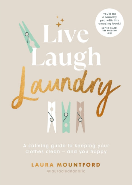 Live, Laugh, Laundry: A calming guide to keeping