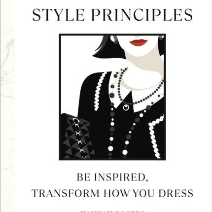 The Chanel Style Principles: Be inspired, transform how you dress