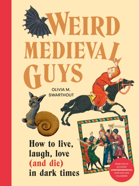 Weird Medieval Guys: How to Live, Laugh, Love (and Die) in Dark Times