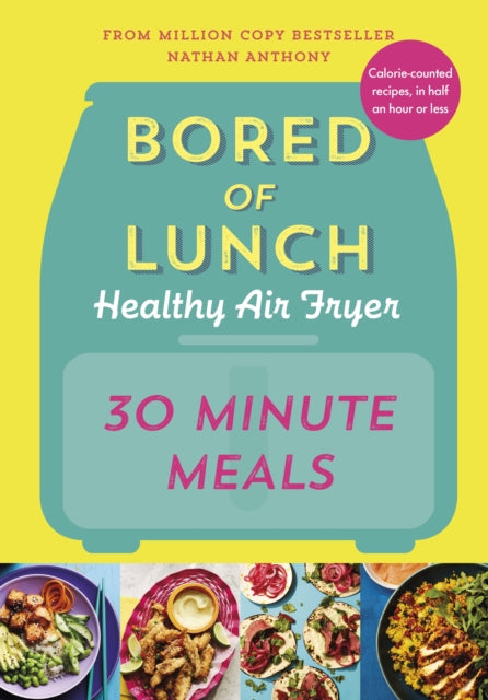 Bored of Lunch Healthy Air Fryer 30 Minute Meals