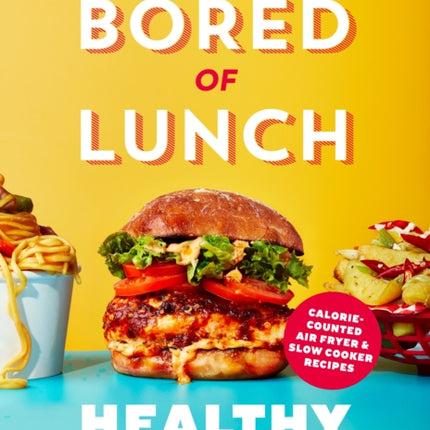 Bored of Lunch Healthy Fakeaways
