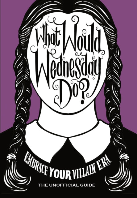 What Would Wednesday Do?: Embrace your villain era and thrive