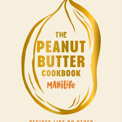 The Peanut Butter Cookbook: Recipes Like No Other