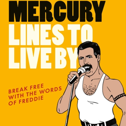Freddie Mercury Lines to Live By