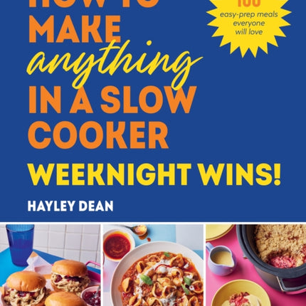 How to Make Anything in a Slow Cooker Weeknight Winners