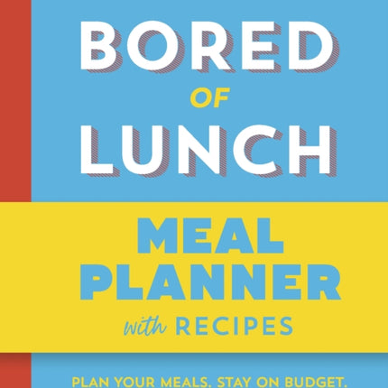 Bored of Lunch 12 Week Meal Planner
