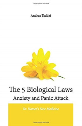 The 5 Biological Laws Anxiety and Panic Attacks: Dr. Hamer's New Medicine