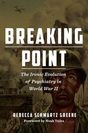 Breaking Point: The Ironic Evolution of Psychiatry in World War II