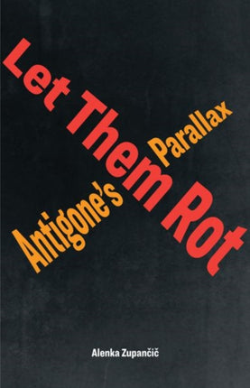 Let Them Rot: Antigone’s Parallax