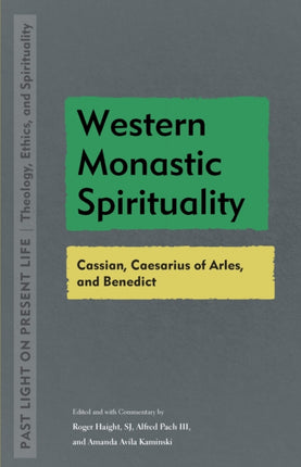 Western Monastic Spirituality: Cassian, Caesarius of Arles, and Benedict