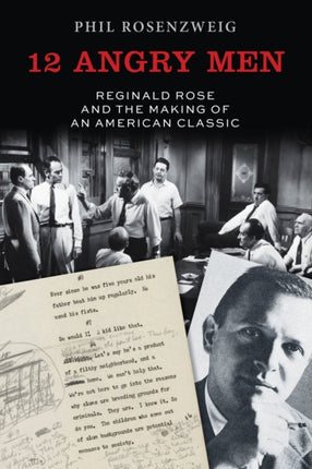 12 Angry Men: Reginald Rose and the Making of an American Classic