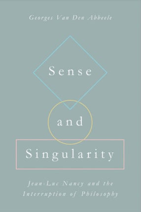 Sense and Singularity: Jean-Luc Nancy and the Interruption of Philosophy