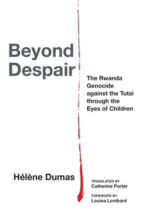 Beyond Despair  The Rwanda Genocide against the Tutsi through the Eyes of Children