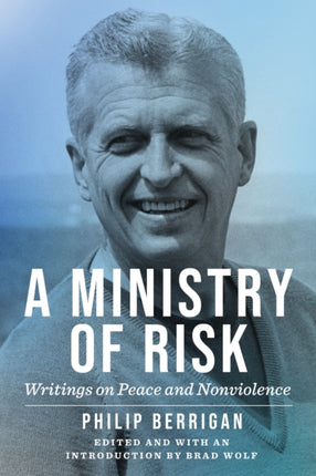 A Ministry of Risk  Writings on Peace and Nonviolence