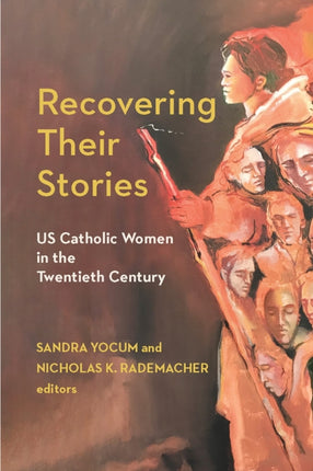 Recovering Their Stories  US Catholic Women in the Twentieth Century