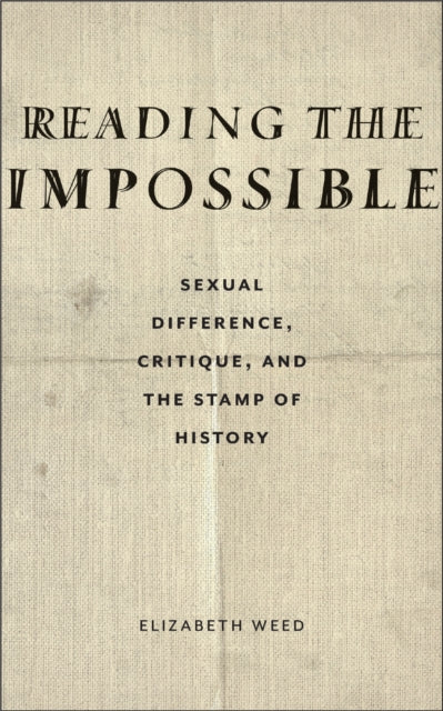 Reading the Impossible  Sexual Difference Critique and the Stamp of History