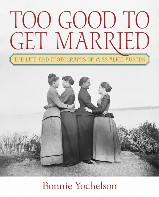 Too Good to Get Married  The Life and Photographs