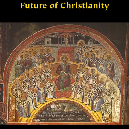 Nicaea and the Future of Christianity