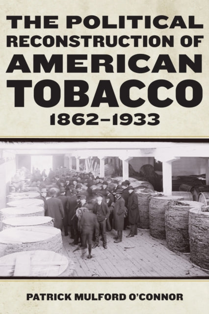 The Political Reconstruction of American Tobacco