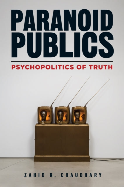 Paranoid Publics  Psychopolitics of Truth