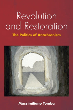 Revolution and Restoration  The Politics of Anachronism