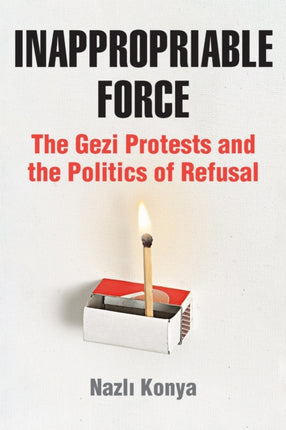 Inappropriable Force  The Gezi Protests and the Politics of Refusal