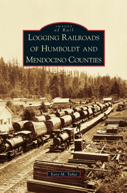 Logging Railroads of Humboldt and Mendocino