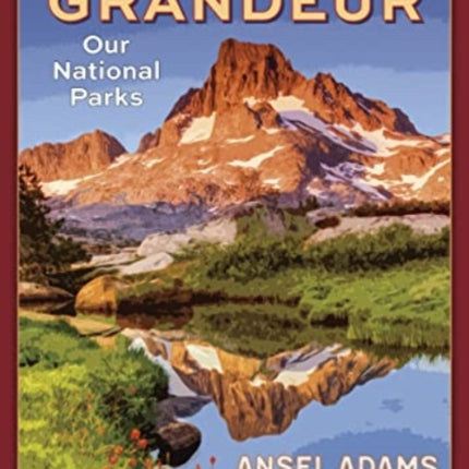 AMERICAN GRANDEUR OUR NATIONAL PARKS