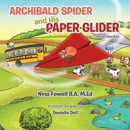 Archibald Spider and His Paper Glider: Book 1: