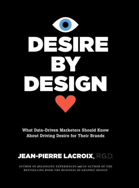 Desire by Design: What Data-Driven Marketers Should Know about Driving Desire for Their Brands