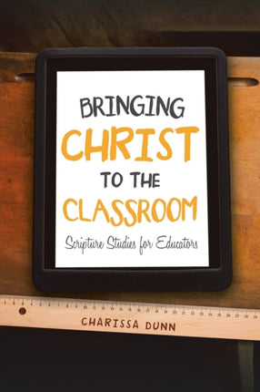 Bringing Christ to the Classroom: Scripture