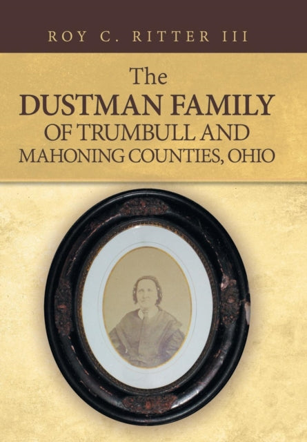 The Dustman Family of Trumbull and Mahoning