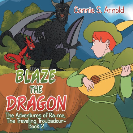 Blaze the Dragon: The Adventures of Ra-Me, the Traveling Troubadour-Book 2