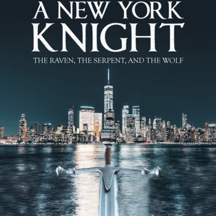 A New York Knight: The Raven, the Serpent, and the Wolf