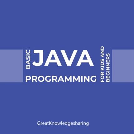 Basic Java Programming for Kids and Beginners