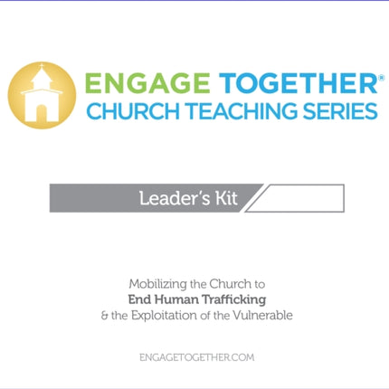 Engage Together® Church Teaching Series: Mobilizing the church to end human trafficking and the exploitation of the vulnerable