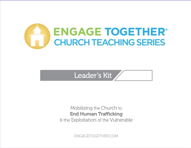 Engage Together® Church Teaching Series: Mobilizing the church to end human trafficking and the exploitation of the vulnerable