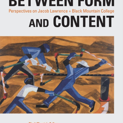 Between Form and Content: Perspectives on Jacob Lawrence + Black Mountain College