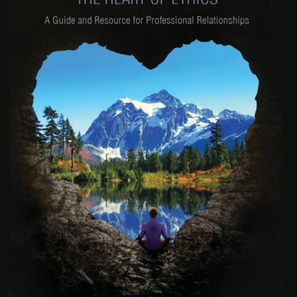 Right Use of Power: The Heart of Ethics: A Guide and Resource for Professional Relationships, 10th Anniversary Edition