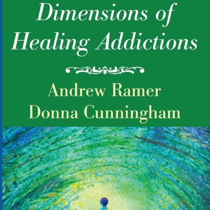 The Spiritual Dimensions of Healing Addictions