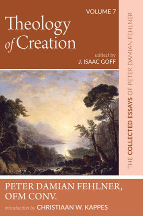 Theology of Creation: The Collected Essays of Peter Damian Fehlner, Ofm Conv: Volume 7