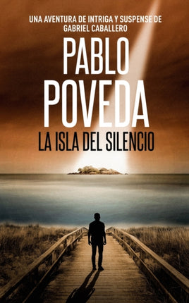 La Isla del Silencio: Una aventura de intriga y suspense de Gabriel Caballero