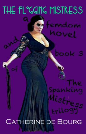 The Flogging Mistress: a femdom novel and book 3 of The Spanking Mistress trilogy