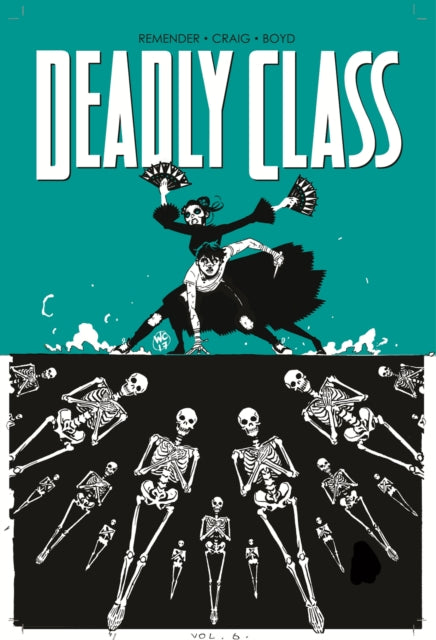 Deadly Class Volume 6: This Is Not The End