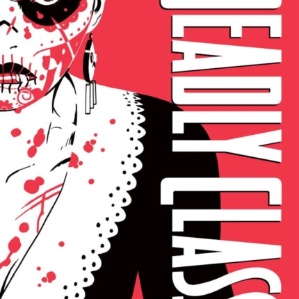 Deadly Class Deluxe Edition, Book 4: Kids Will Be Skeletons