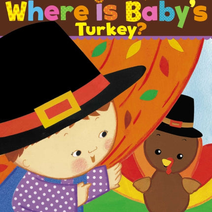 Where Is Baby's Turkey?: A Karen Katz Lift-The-Flap Book