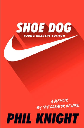 Shoe Dog: A Memoir by the Creator of Nike