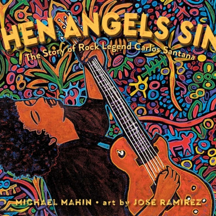 When Angels Sing: The Story of Rock Legend Carlos Santana