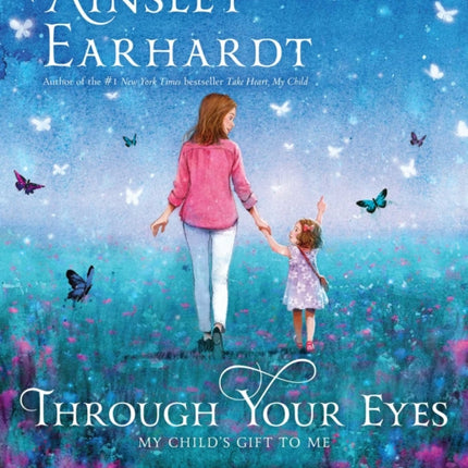 Through Your Eyes: My Child's Gift to Me