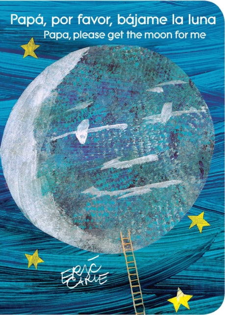 Papá, Por Favor, Bájame La Luna (Papa, Please Get the Moon for Me) (Spanish-English Bilingual Edition)